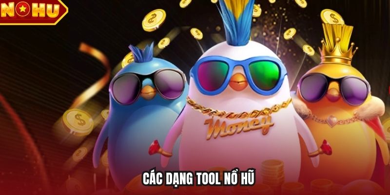 Các dạng tool nổ hũ