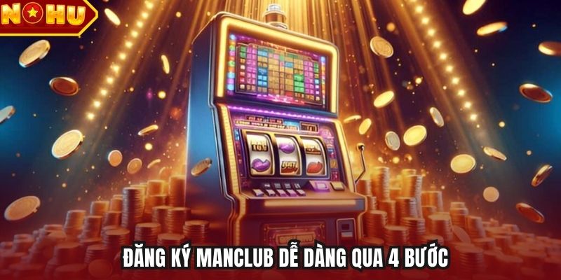 Đăng ký Manclub dễ dàng qua 4 bước