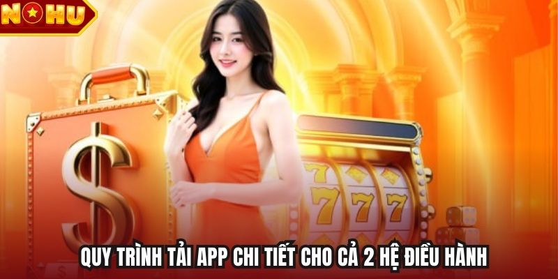 Quy trình tải app chi tiết cho cả 2 hệ điều hành